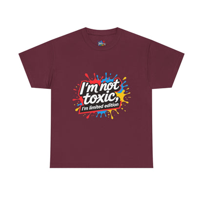 Colorful Graphic Tee: Im Not Toxic, Im a Limited Edition,Unisex Heavy Cotton Shirt, Casual Fashion, Gift for Friends, Statement Tee, Everyday Wear