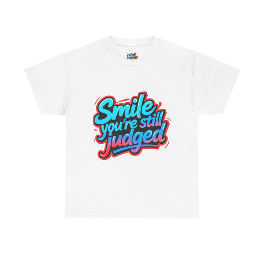 Colorful Graphic Tee: Smile You're Still Judged, Unisex Heavy Cotton Shirt, Casual Fashion, Gift for Friends, Statement Tee, Everyday Wear