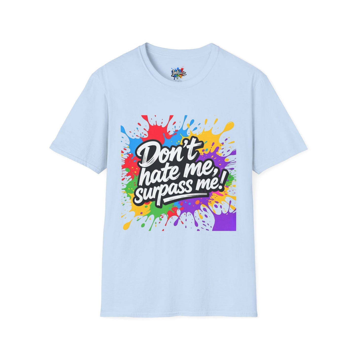Colorful Unisex Softstyle  Dont Hate Me... Surpass Me8Fun Casual Wear, Motivational Gift, Summer Outfits, Ideal for Friends' Gatherings